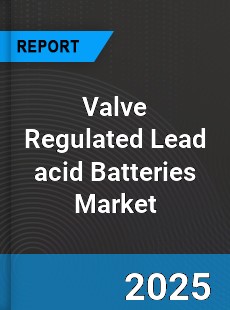 Global Valve Regulated Lead acid Batteries Market