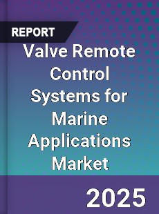 Global Valve Remote Control Systems for Marine Applications Market
