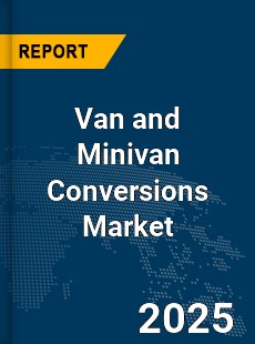 Global Van and Minivan Conversions Market