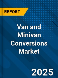 Global Van and Minivan Conversions Market