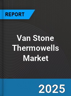 Global Van Stone Thermowells Market