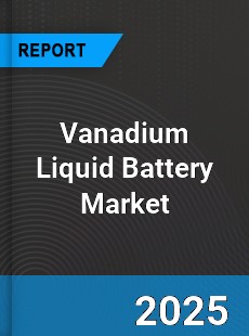 Vanadium Liquid Battery Global Market