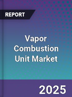 Vapor Combustion Unit Market