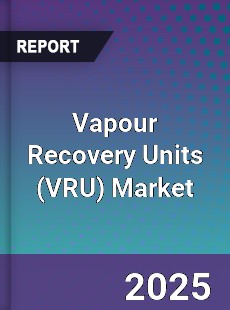 Global Vapour Recovery Units Market