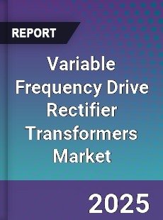 Variable Frequency Drive Rectifier Transformers Global Market