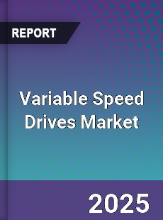Variable Speed Drives Market