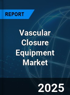 Global Vascular Closure Equipment Market