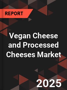 Global Vegan Cheese and Processed Cheeses Market