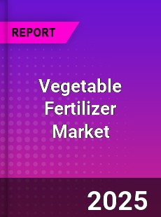 Global Vegetable Fertilizer Market