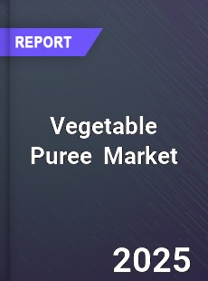 Global Vegetable Puree In Depth Monitoring and Development Analysis
