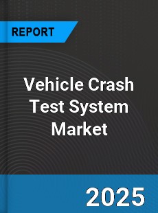 Vehicle Crash Test System Global and China Top Players Market