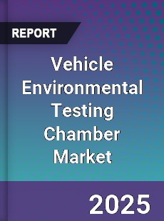 Vehicle Environmental Testing Chamber Market