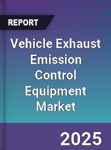Vehicle Exhaust Emission Control Equipment Market