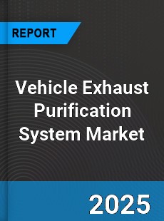 Global Vehicle Exhaust Purification System Market