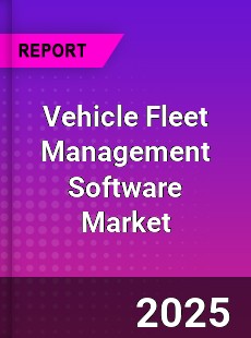 Worldwide Vehicle Fleet Management Software Market