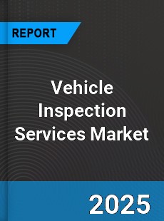 Vehicle Inspection Services Market