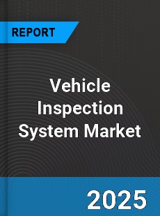 Global Vehicle Inspection System Market