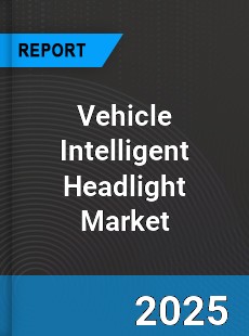 Vehicle Intelligent Headlight Global and China Top Players Market