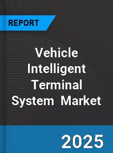 Global Vehicle Intelligent Terminal System Industry