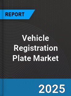 Global Vehicle Registration Plate Market