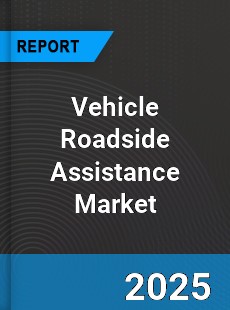 Global Vehicle Roadside Assistance Market