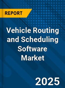 Global Vehicle Routing and Scheduling Software Industry