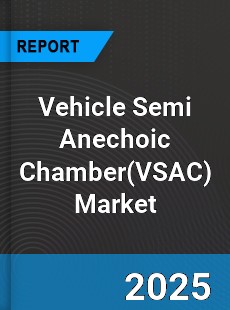 Vehicle Semi Anechoic Chamber Market