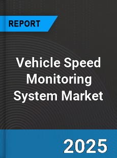 Global Vehicle Speed Monitoring System Market