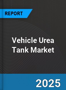 Global Vehicle Urea Tank Market
