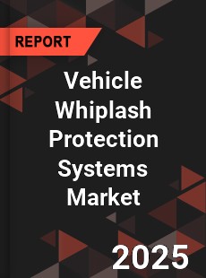 Global Vehicle Whiplash Protection Systems Market