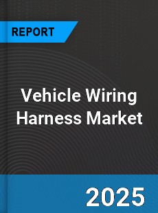Vehicle Wiring Harness Global Market
