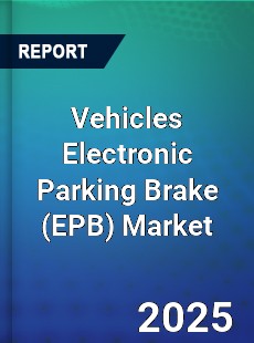 Vehicles Electronic Parking Brake Market