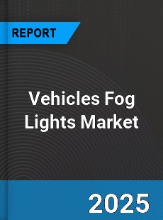 Worldwide Vehicles Fog Lights Market