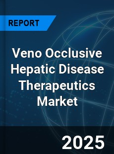 Global Veno Occlusive Hepatic Disease Therapeutics Market