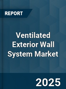 Global Ventilated Exterior Wall System Market