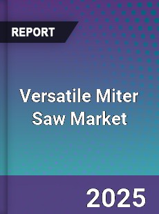 Global Versatile Miter Saw Market