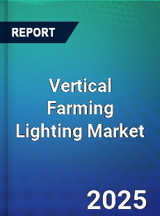 Vertical Farming Lighting Market