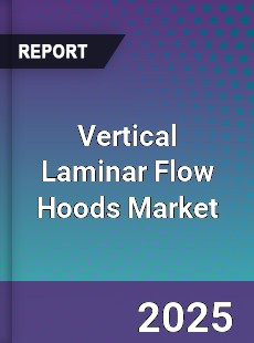 Vertical Laminar Flow Hoods Market