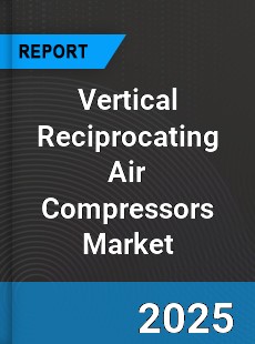 Global Vertical Reciprocating Air Compressors Market