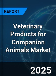 Veterinary Products for Companion Animals Market