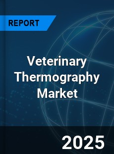 COVID 19 Outbreak Global Veterinary Thermography Industry