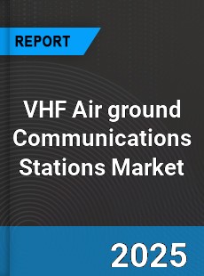Global VHF Air ground Communications Stations Market