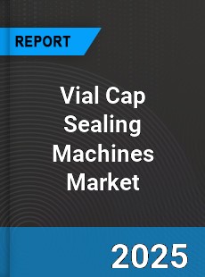 Vial Cap Sealing Machines Global Market
