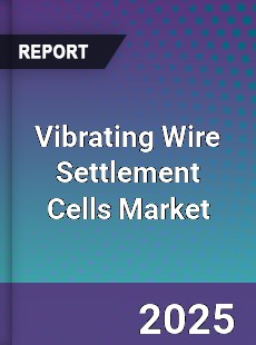 Vibrating Wire Settlement Cells Market