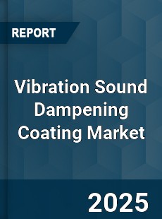 Vibration Sound Dampening Coating Market