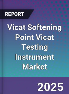 Vicat Softening Point Vicat Testing Instrument Market