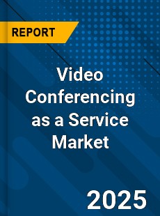 Global Video Conferencing as a Service Market