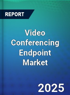 Global Video Conferencing Endpoint Market