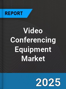 Global Video Conferencing Equipment Market