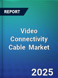 Global Video Connectivity Cable Outlook